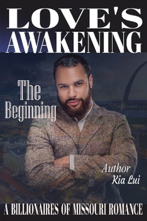 Love's Awakening: A Billionaires of Missouri Romance by Kia Lui 9781733319805