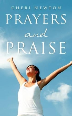 Prayers and Praise by Cheri Newton 9781607917182