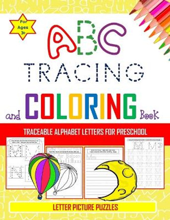 ABC Tracing and Coloring Book - Traceable Alphabet Letters For Preschool - Letter Picture Puzzles for Ages 3+: Pen control and tracing book for fun learning by Skellee Publishing 9798645502195