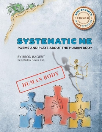 Systematic Me: Poems and Plays About The Human Body by Brod Bagert 9781732151529