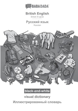 BABADADA black-and-white, British English - Russian (in cyrillic script), visual dictionary - visual dictionary (in cyrillic script): British English - Russian (in cyrillic script), visual dictionary by Babadada Gmbh 9783751138956