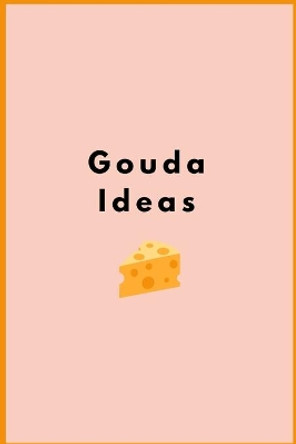 Gouda Ideas by Pen to Paper 9781790459285