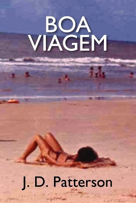 Boa Viagem by J D Patterson 9781450078665