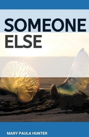 Someone Else by Mary Paula Hunter 9781950730308