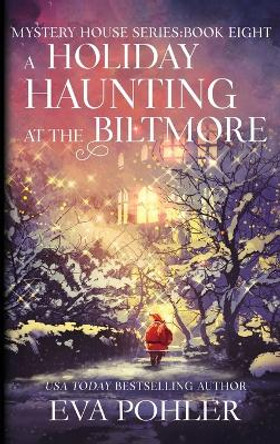 A Holiday Haunting at the Biltmore by Eva Pohler 9781958390238