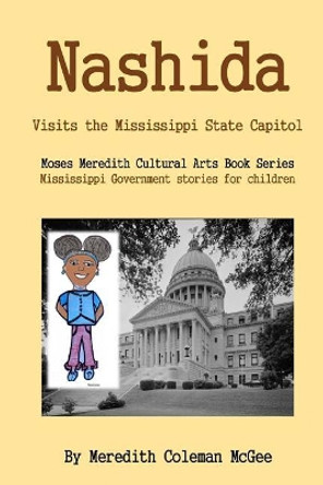 Nashida: Visits the Mississippi State Capitol by Meredith Coleman McGee 9781974651047