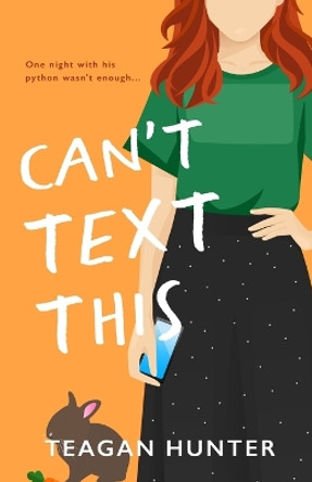 Can't Text This (Special Edition) by Teagan Hunter 9781959194187