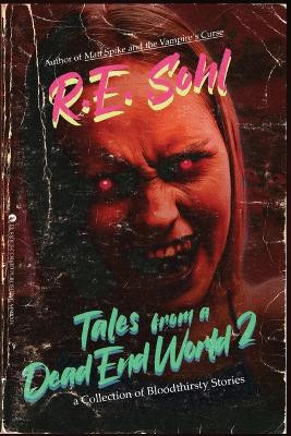 Tales From A Dead End World Volume 2 by R E Sohl 9781959860334