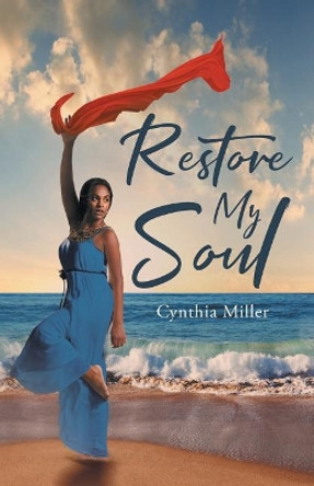 Restore My Soul by Cynthia Miller 9781640881136