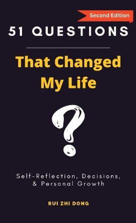 51 Questions That Changed My Life: Self-Reflection, Decisions, & Personal Growth by Rui Zhi Dong 9780645785746