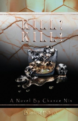 Kill! Kill!: Battle of Fallujah by Chance Nix 9781734088403