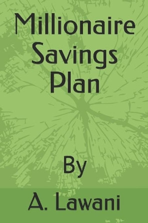 The Millionaire Savings Plan by Abdul Lawani 9798641153742