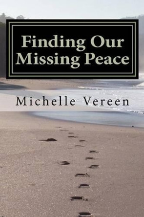 Finding Our Missing Peace by Michelle Vereen 9781470138837