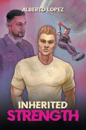 Inherited Strength by Alberto Lopez 9798885363549