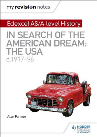 My Revision Notes: Edexcel AS/A-level History: In search of the American Dream: the USA, c1917-96 by Alan Farmer