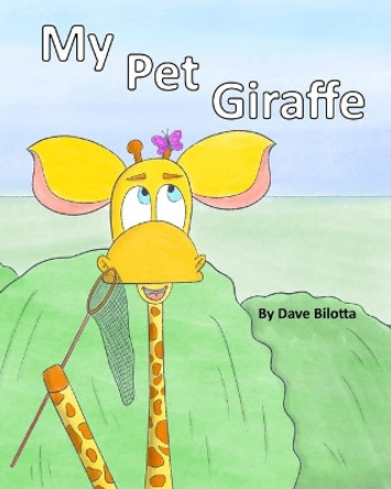 My Pet Giraffe by Dave Bilotta 9798722394354