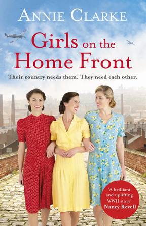 Girls on the Home Front: An inspiring wartime story of friendship and courage Annie Clarke 9781787462571