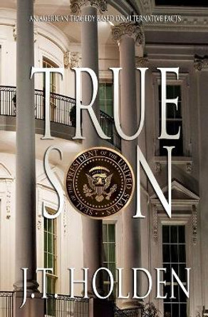 True Son by J T Holden 9781937696252