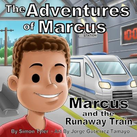 The Adventures of Marcus: Marcus and the Runaway Train by Simon K Tyler 9798692288035