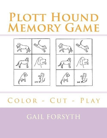 Plott Hound Memory Game: Color - Cut - Play by Gail Forsyth 9781722704315
