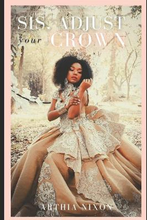 Sis, Adjust Your Crown by Arthia Nixon 9781734986105