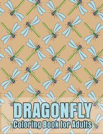 Dragonfly Coloring Book for Adults: Wonderful Dragonflies, Stress Relieving, Relaxing Coloring Book by New Creative Publishing 9798696957074