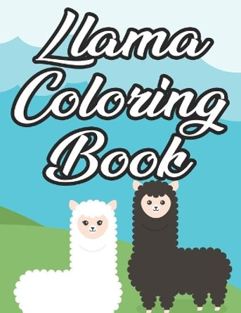 Llama Coloring Book: Illustrations Of Amazing Llamas To Color And Trace, Fun-Filled Coloring And Activity Journal For Kids by Paramount Publishing 9798697511190