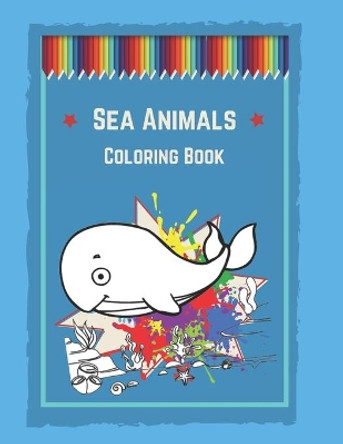 Sea Animals Coloring Book: Sea Creatures Coloring Book for kids ages 4-8 by Kitdanai Viriyachaipong 9798570058545