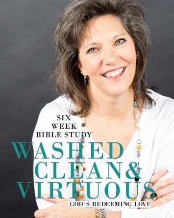 Washed Clean & Virtuous: 6 Week Bible Study: Sitting Well at the Well by Dr Jeanne Brooks 9781985779259