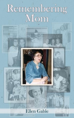 Remembering Mom by Ellen Gable 9781987970074