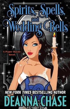 Spirits, Spells, and Wedding Bells by Deanna Chase 9781940299860