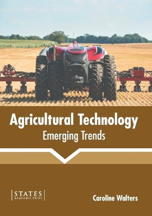Agricultural Technology: Emerging Trends by Caroline Walters 9781639890347