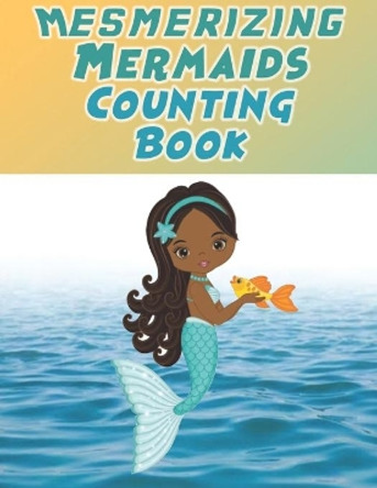 Mesmerizing Mermaid Counting Book by Tiffany A Flowers 9798618039666