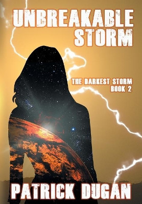 Unbreakable Storm: The Darkest Storm Book 2 by Patrick Dugan 9781946926975