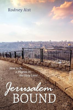 Jerusalem Bound by Rodney Aist 9781725255265