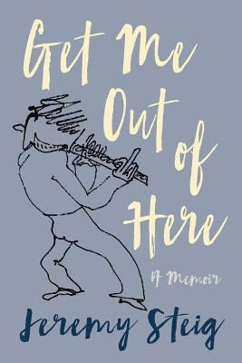Get Me Out of Here: A Memoir by Jeremy Steig 9784991127915