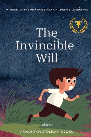 The Invincible Will by Amadi Ekwutosilam Njoku 9789360169367