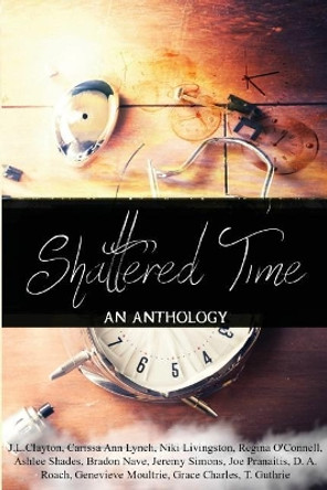 Shattered Time: Anthology by Carissa Ann Lynch 9781544152424