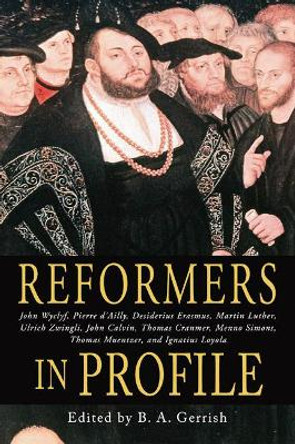 Reformers in Profile by B a Gerrish 9781592445363