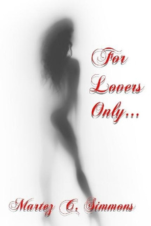 For Lovers Only... by Martez C Simmons 9781984249005