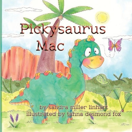 Pickysaurus Mac by Sandra Miller Linhart 9781938505423