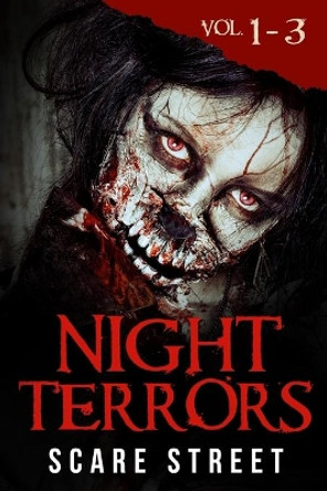 Night Terrors Volumes 1 - 3: Short Horror Stories Anthology by Scare Street 9798699896646