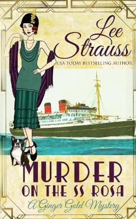 Murder on the SS Rosa: A Cozy Historical Mystery by Lee Strauss 9781774090015