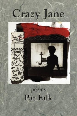 Crazy Jane - poems by Pat Falk 9781891386954