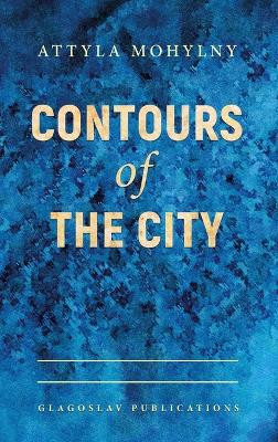 Contours of the City by Attyla Mohylny 9781911414582