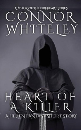 Heart of A Killer: A Hellen Fantasy Short Story by Connor Whiteley 9781914081750