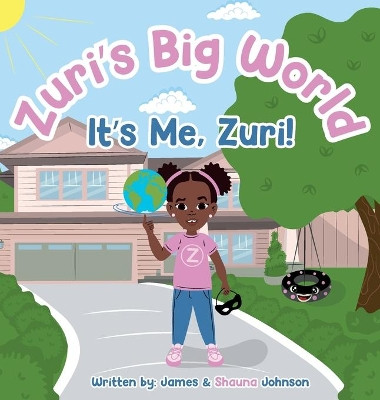 Zuri's Big World: It's Me Zuri! by James Johnson 9781737814702