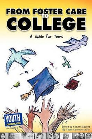 From Foster Care to College: A Guide for Teens by Autumn Spanne 9781935552468