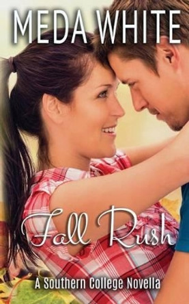 Fall Rush: A Southern College Novella by Meda White 9781941287026