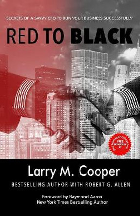 Red to Black: Secrets of a Savvy CFO to Run Your Business Successfully by Larry M Cooper 9781772772791